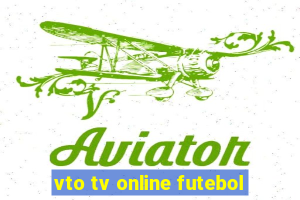 vto tv online futebol